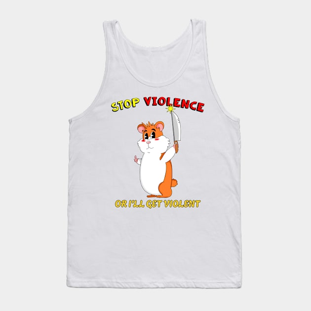 Stop Violence Hamster Cute Funny Retro Dark Humor Tank Top by sillyindustries